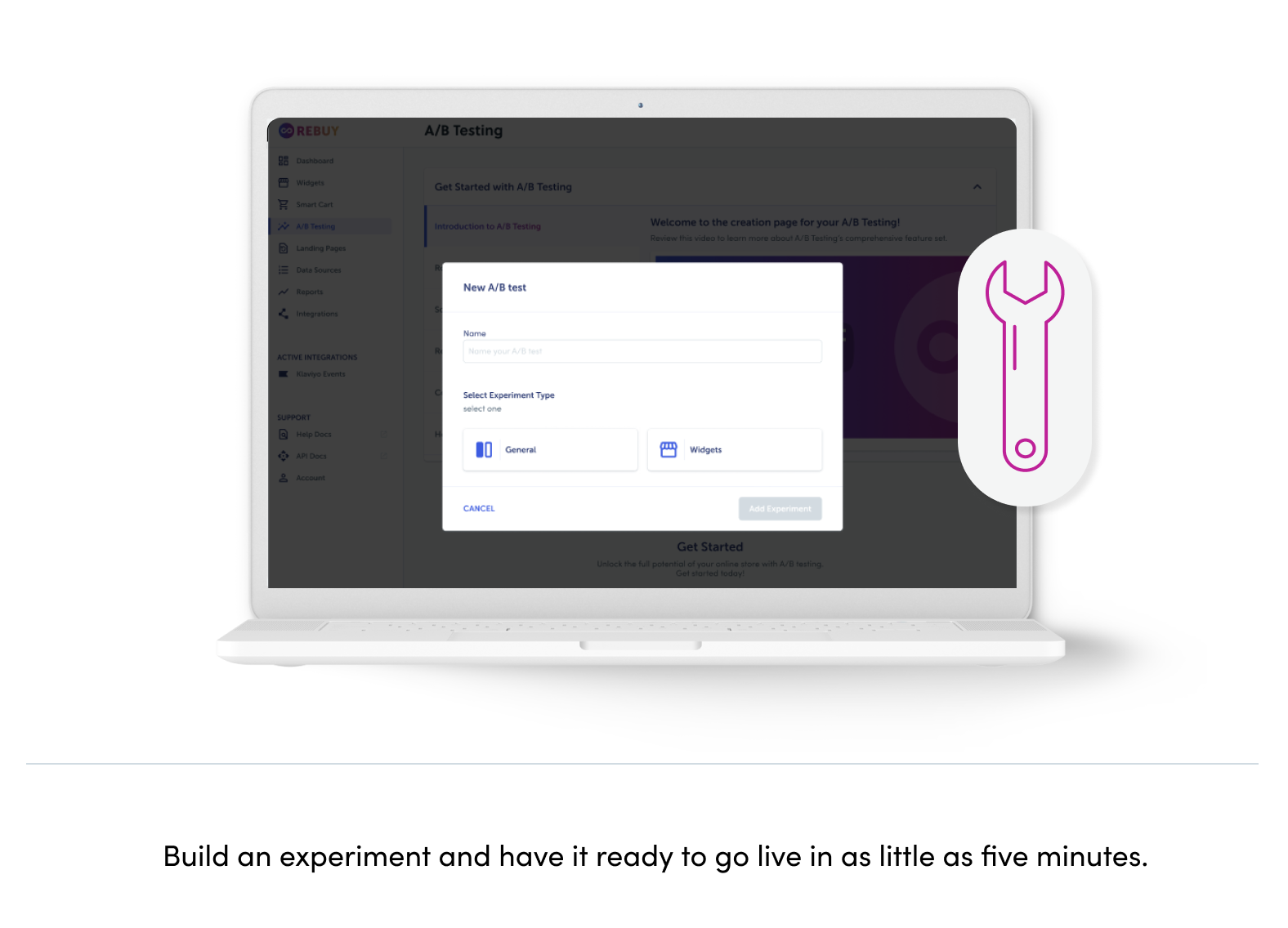 Build an experiment and have it ready to go live in as little as five minutes.