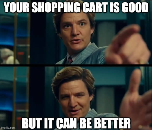 Rebuy shopping cart meme, your cart is good but it can be better with shopping cart optimization