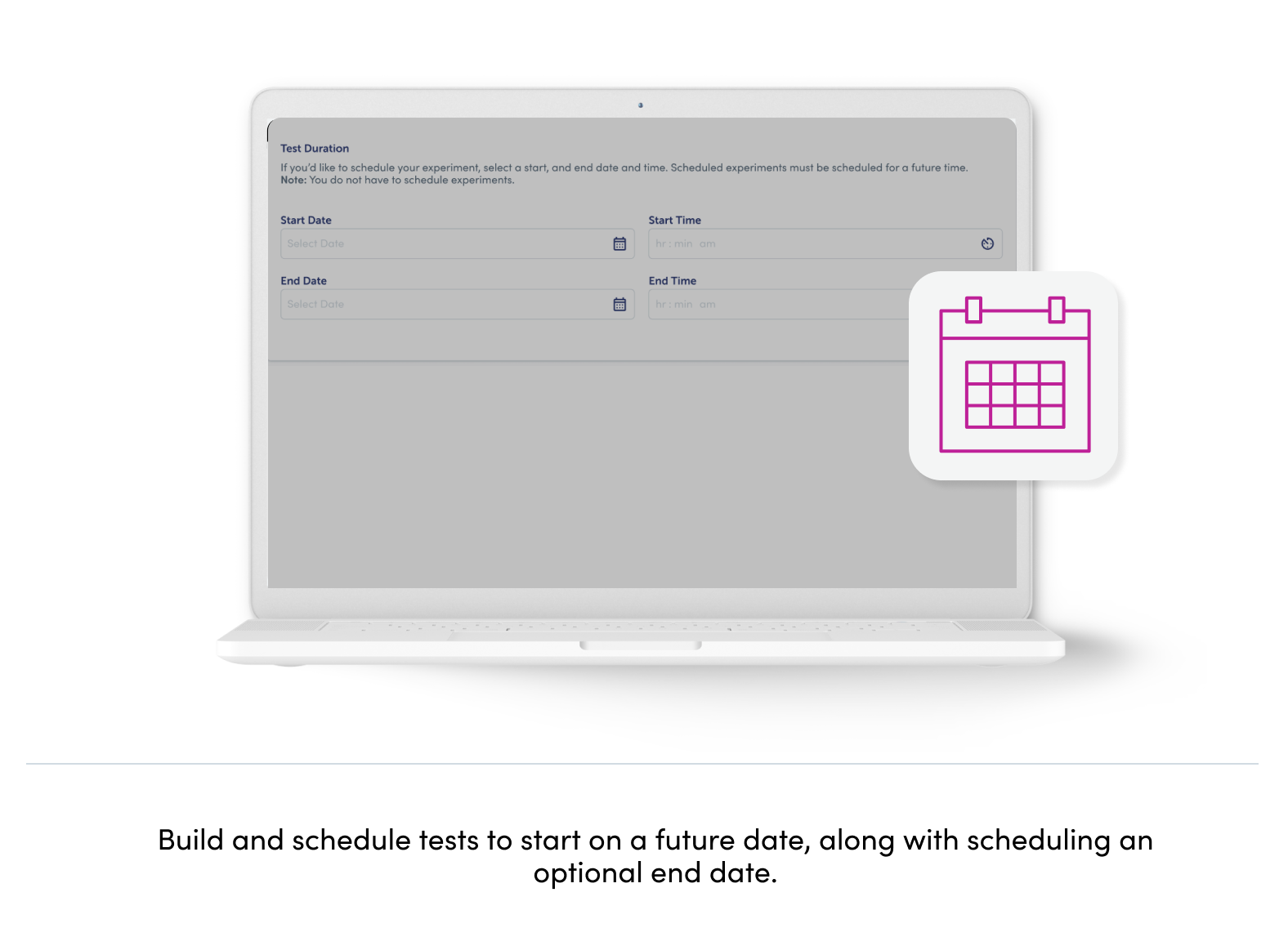Build and schedule tests to start on a future date, along with scheduling an optional end date.